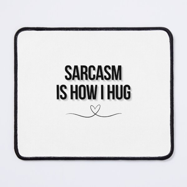 Item preview, Sarcasm is how i hug designed and sold by JZDezignsz.