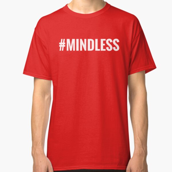 #Mindless Classic T-Shirt