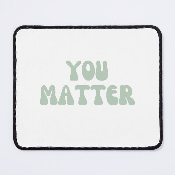 Item preview, sage green you matter designed and sold by SHMdesigns.