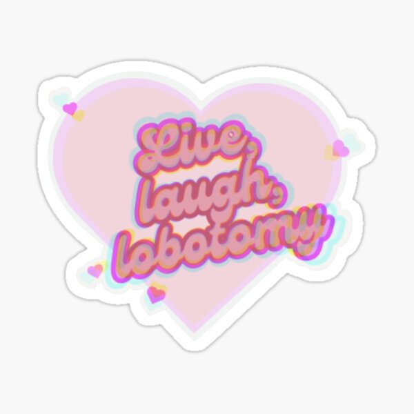 Item preview, Live, laugh, lobotomy designed and sold by badabingdesigns.