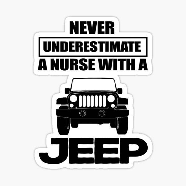 Never Underestimate A Nurse With A Jeep Sticker