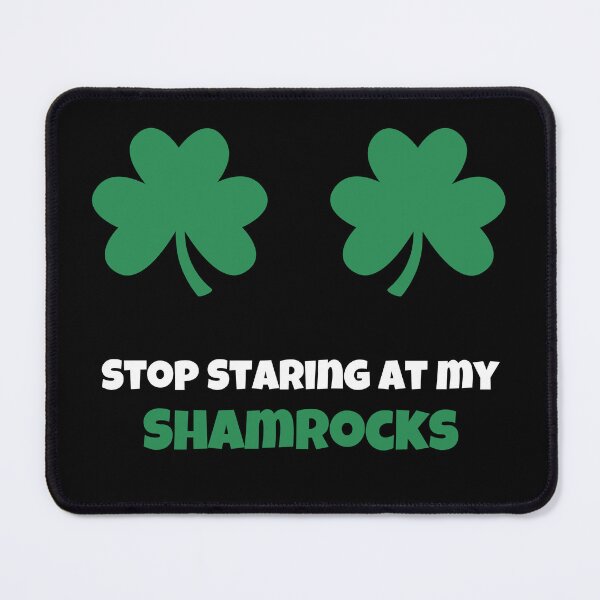 Item preview, Funny Stop Staring at my Shamrocks Saint Patrick's designed and sold by Eccentric-Shop.