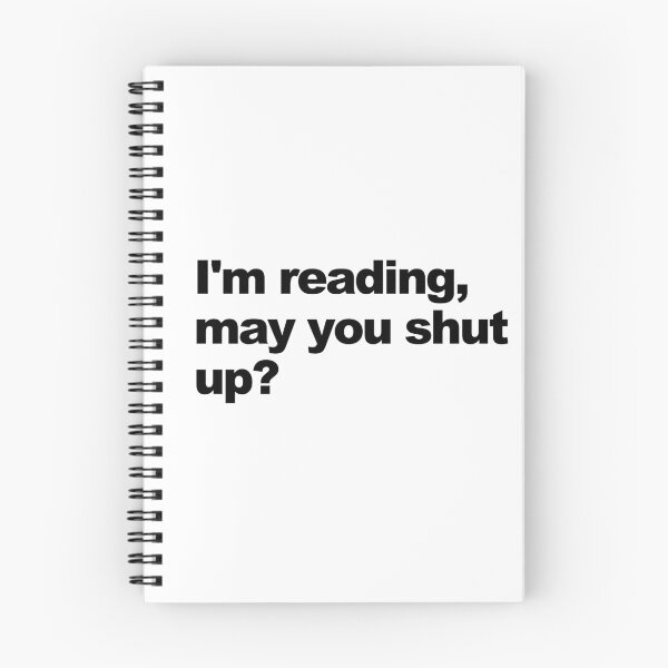 Item preview, I'm reading, may you shut up? designed and sold by shufflik.