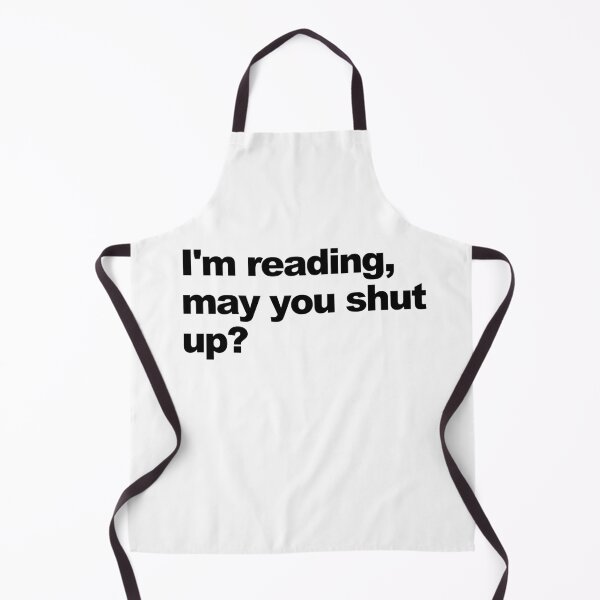 Item preview, I'm reading, may you shut up? designed and sold by shufflik.
