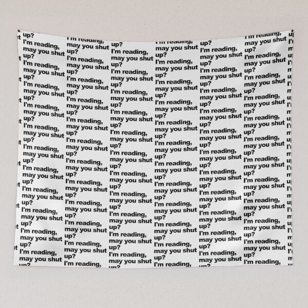 Item preview, I'm reading, may you shut up? designed and sold by shufflik.