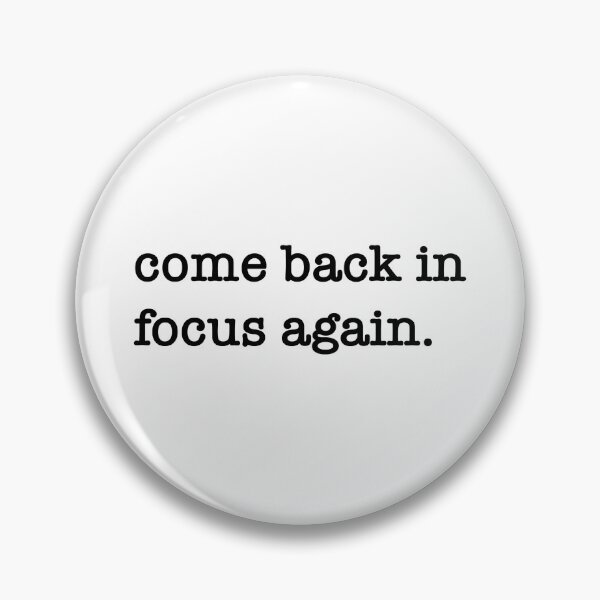 Item preview, Come back in focus again designed and sold by shufflik.