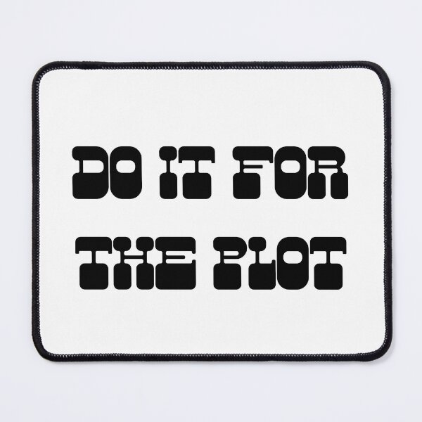 Item preview, Do it for the plot designed and sold by Bookwormsutton.