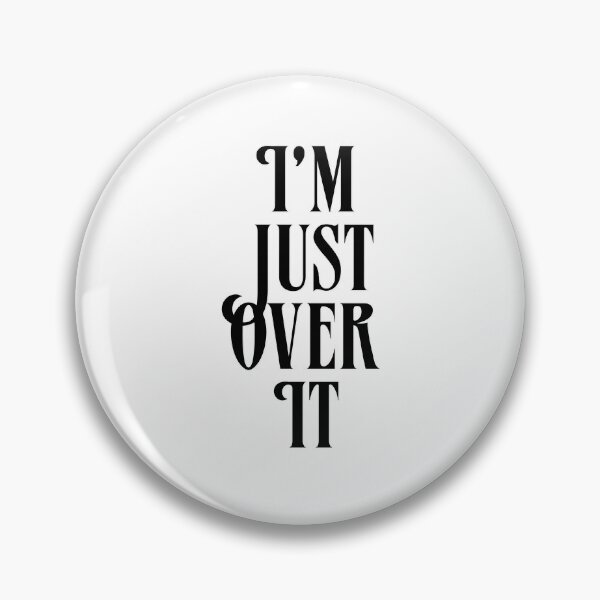 Item preview, I’m Just Over It  designed and sold by TeaLimeTwo.