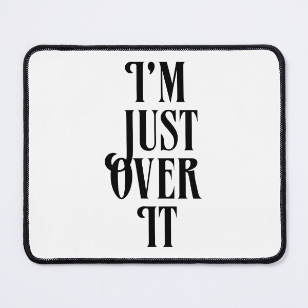 Item preview, I’m Just Over It  designed and sold by TeaLimeTwo.
