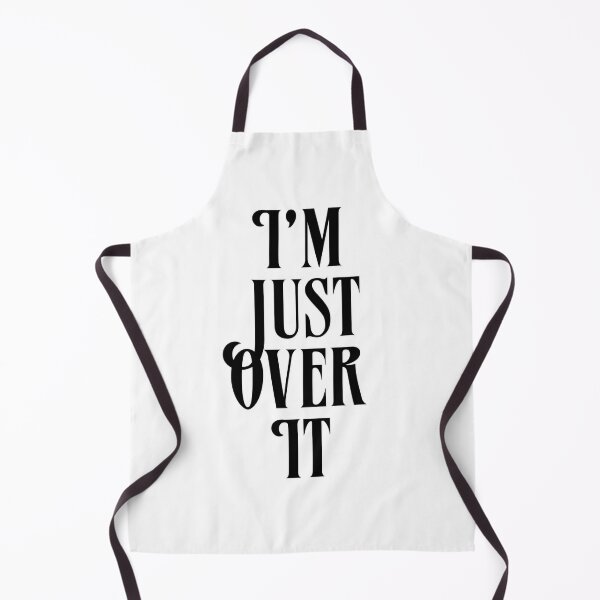 Item preview, I’m Just Over It designed and sold by TeaLimeTwo.
