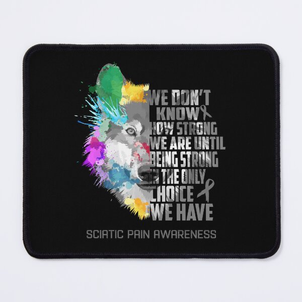 Item preview, Sciatic Pain Awareness, We Do Not Know How Strong We Are Until Being Strong In The Only Choice We Have designed and sold by KatMercerr.