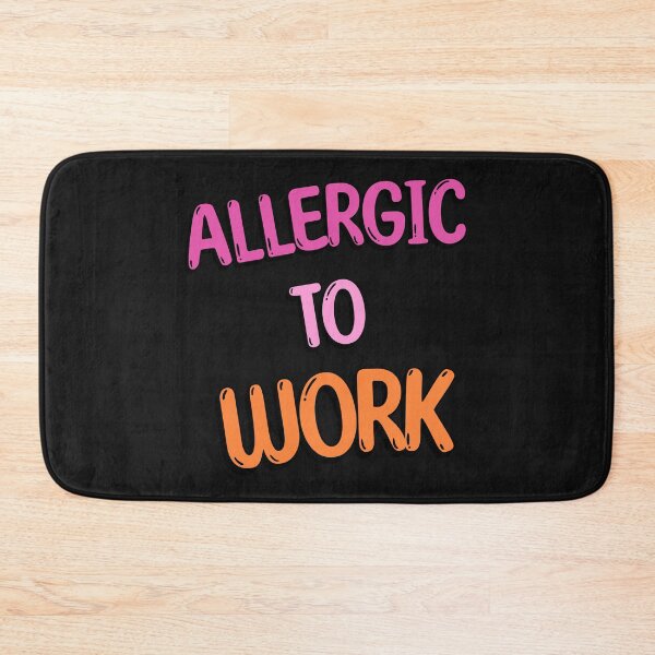 Item preview, Allergic To Work, Funny Work Quotes, Fun at Work, Funny Quote designed and sold by AnalajiaDesigns.