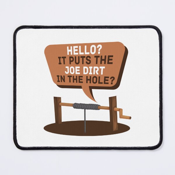 Item preview, Hello? It puts the Joe Dirt in the hole? -Joe Dirt  designed and sold by Sticker Up.