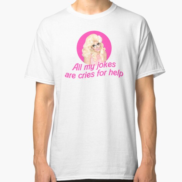 Trixie Jokes - Rupaul's Drag Race Classic T-Shirt