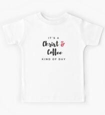 It's a Coffee & Christ Kind of Day | Christian Typography Print Kids Tee