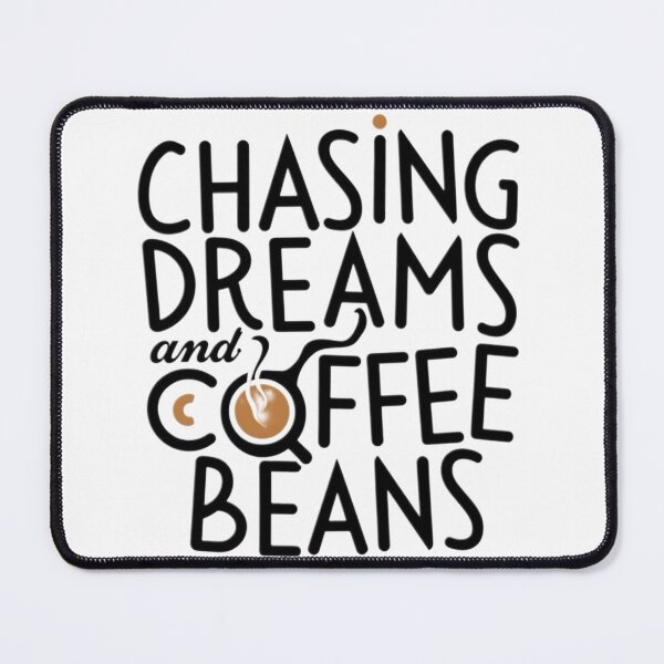 Item preview, Chasing Dreams And Coffee Beans designed and sold by PlanetMarker.