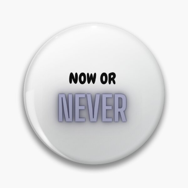 Item preview, Now Or Never.  designed and sold by WifiJW0526.