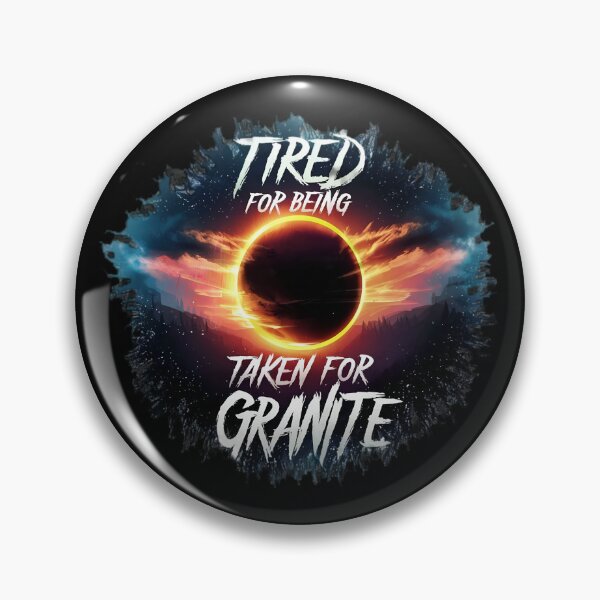 Item preview, Tired For Being Taken For Granite designed and sold by PlanetMarker.