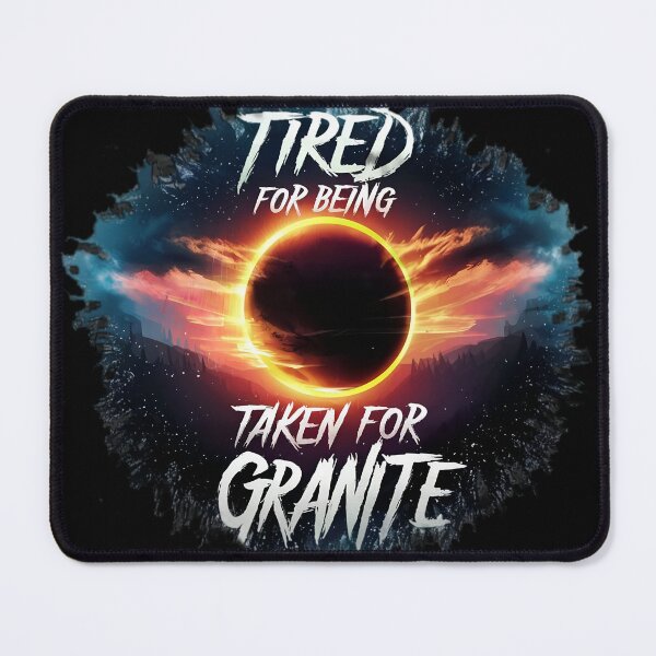 Item preview, Tired For Being Taken For Granite designed and sold by PlanetMarker.