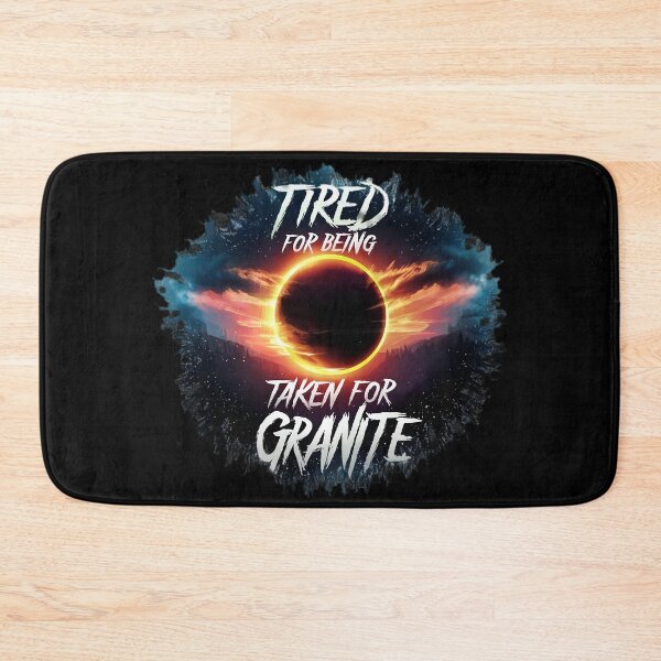 Item preview, Tired For Being Taken For Granite designed and sold by PlanetMarker.