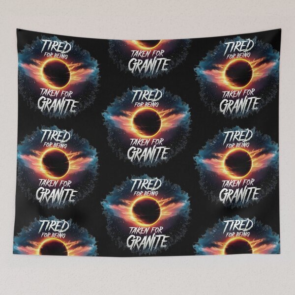 Item preview, Tired For Being Taken For Granite designed and sold by PlanetMarker.