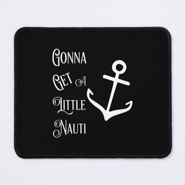Item preview, Gonna Get A Little Nauti Cruise Ship Design designed and sold by alyxlatis.