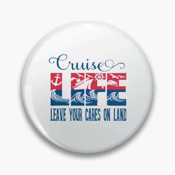 Item preview, Cruise Life, Leave your cares on land   designed and sold by alyxlatis.