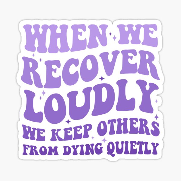 Item preview, Purple when we recover loudly recovery quote designed and sold by DropsOfDopamine.