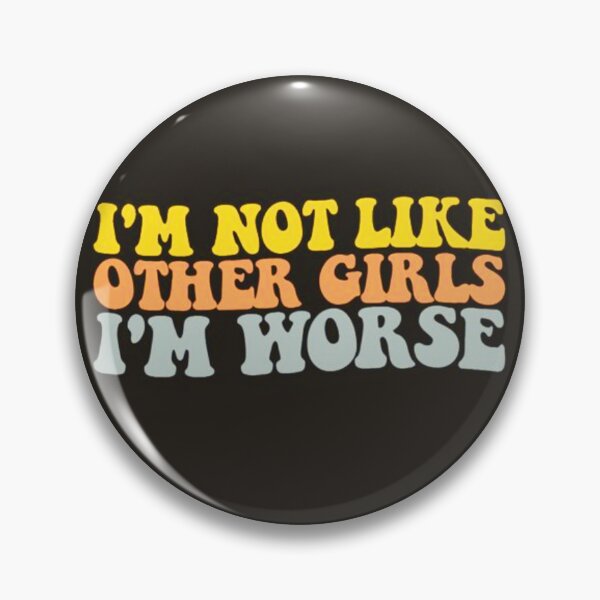 Item preview, i'm not like other girls i'm worse designed and sold by JustArtDesign9.