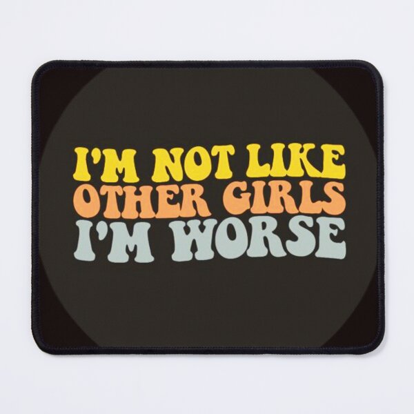 Item preview, i'm not like other girls i'm worse designed and sold by JustArtDesign9.