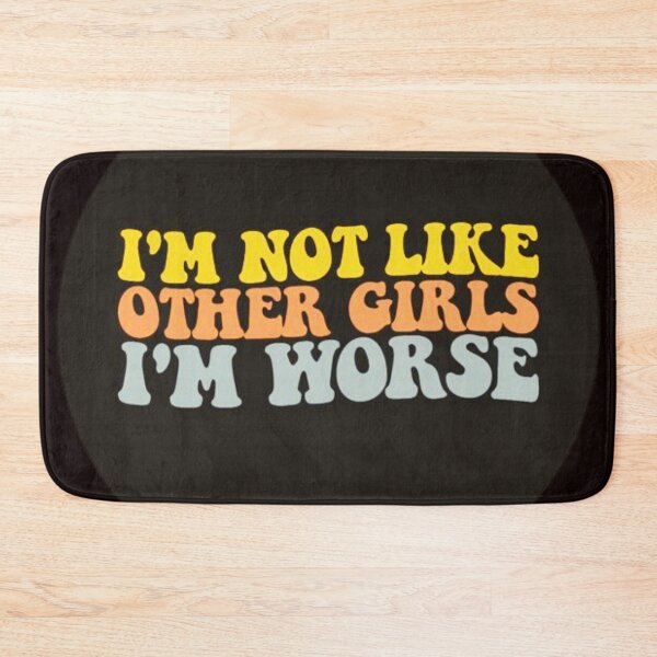Item preview, i'm not like other girls i'm worse designed and sold by JustArtDesign9.