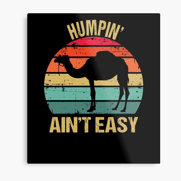 Item preview, Humpin' Ain't Easy designed and sold by AussieWonders.