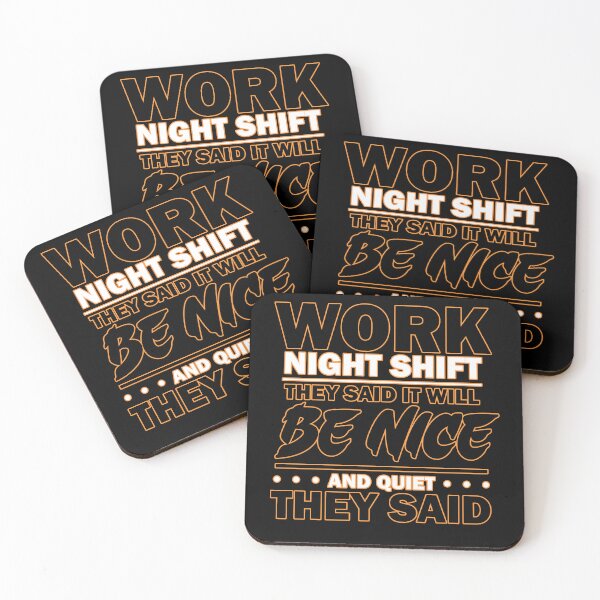 Item preview, Work Night Shift They Said it Will Be Nice and Quiet They Said designed and sold by Echonn.