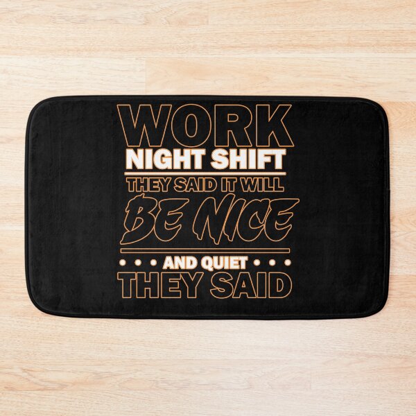 Item preview, Work Night Shift They Said it Will Be Nice and Quiet They Said designed and sold by Echonn.