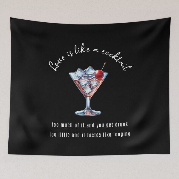 Item preview, Love is like a cocktail. Too much of it and you get drunk. Too little and it tastes like longing. designed and sold by Pflugart.