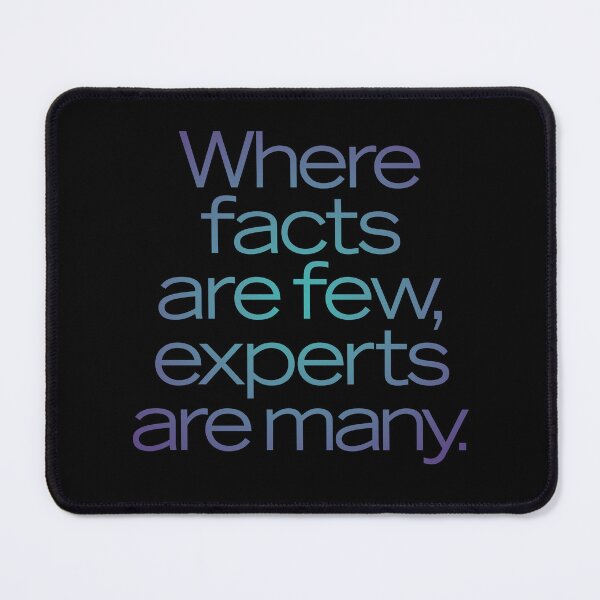 Item preview, Where facts are few, experts are many. v.1 designed and sold by x1brett.