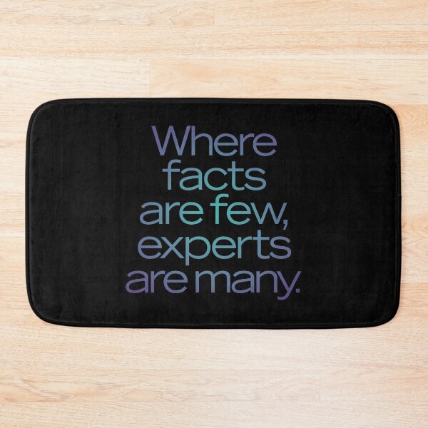 Item preview, Where facts are few, experts are many. v.1 designed and sold by x1brett.