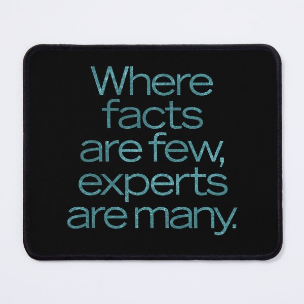 Item preview, Where facts are few, experts are many. v.6 designed and sold by x1brett.