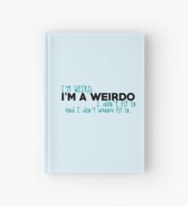 I'm a weirdo Hardcover Journal