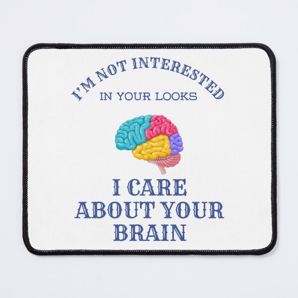Item preview, I’M NOT INTERESTED IN YOUR LOOKS I CARE ABOUT YOUR BRAIN designed and sold by BlueGoldArt.