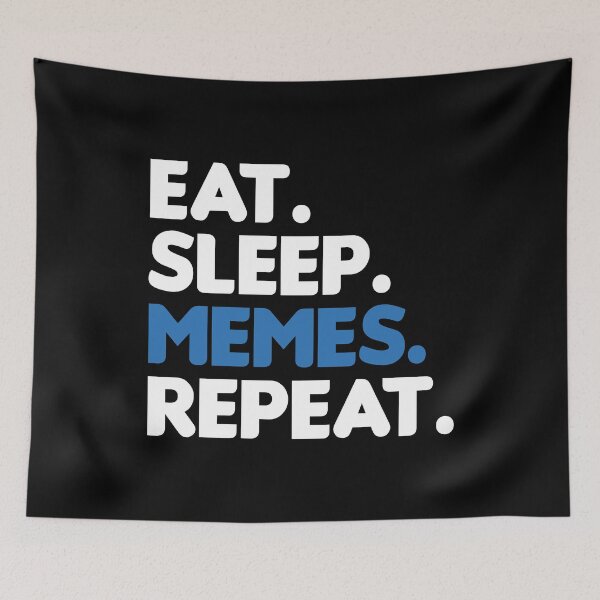 Item preview, Eat. Sleep. Memes. Repeat. for Meme Lovers designed and sold by Nevl.
