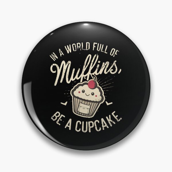 Item preview, In A World Full Of Muffins, Be A Cupcake Baking Mom designed and sold by DomTeesHaven.