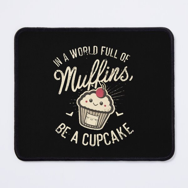 Item preview, In A World Full Of Muffins, Be A Cupcake Baking Mom designed and sold by DomTeesHaven.