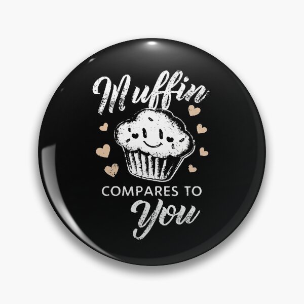 Item preview, Muffin Compares To You Baking Mom designed and sold by DomTeesHaven.