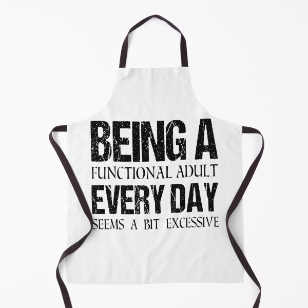 Item preview, Being A Functional Adult Everyday Seems A Bit Excessive, Adult Humor, Day Drinking, Funny Women, Sassy designed and sold by behindthefacts.