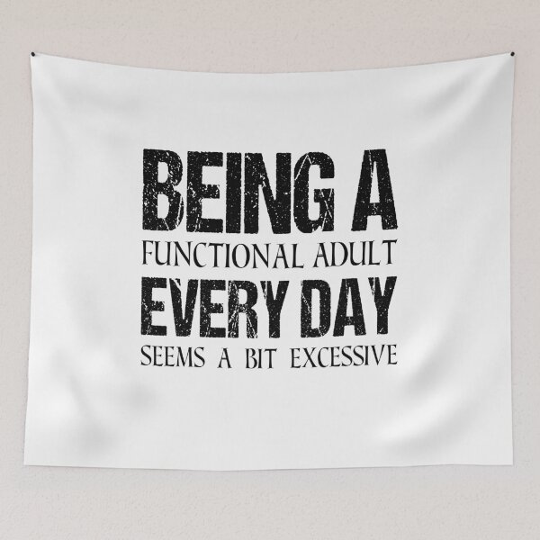 Item preview, Being A Functional Adult Everyday Seems A Bit Excessive, Adult Humor, Day Drinking, Funny Women, Sassy designed and sold by behindthefacts.