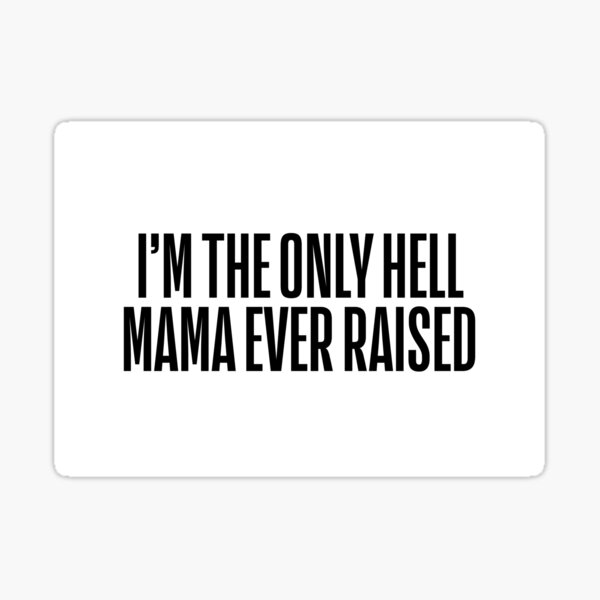 I'M THE ONLY HELL MAMA EVER RAISED - JOHNNY PAYCHECK COUNTRY MUSIC SUPER COOL T-SHIRT Sticker