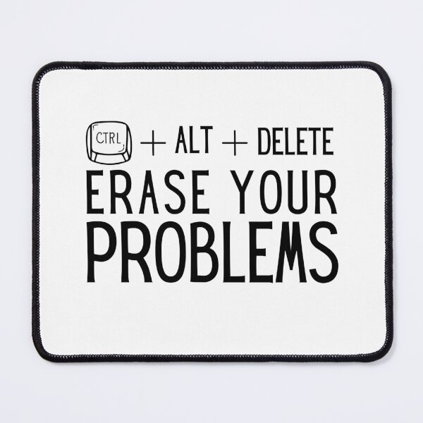 Item preview, "CTRL + ALT + Delete: Erase Your Problems" Jokes Typography Design designed and sold by rahmastaa.