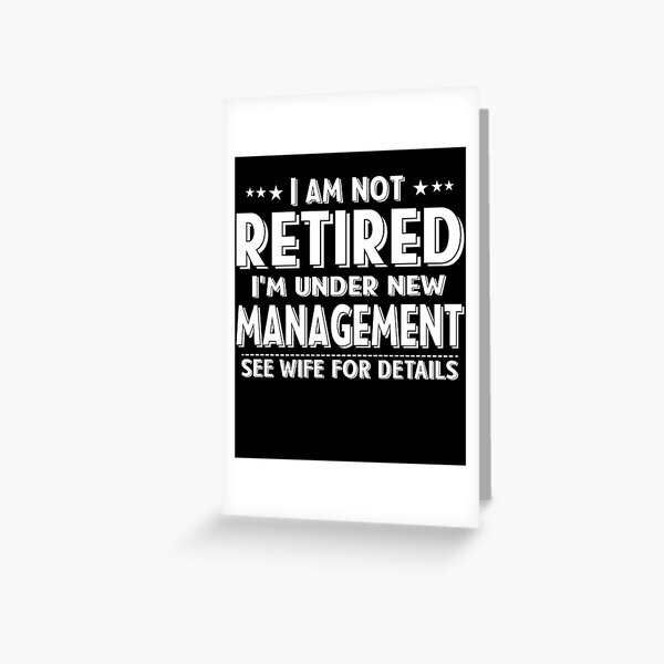 Item preview, I Am Not Retired I'm Under New Management See Wife Details |  Retired 2024 Husband Dad designed and sold by Teshirt ★★★★★.