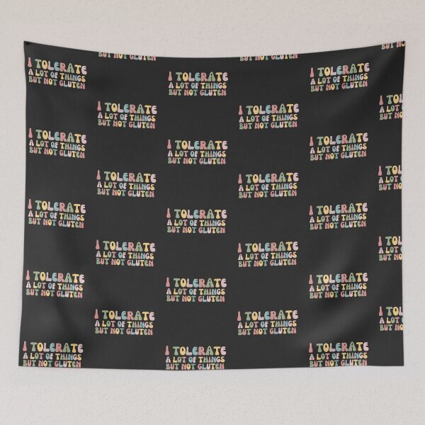 Item preview, I tolerate a lot of things but not gluten designed and sold by blancheart1.